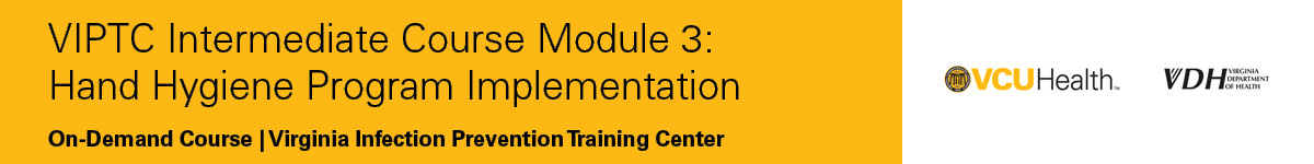 VIPTC Intermediate Course Module 3:  Hand Hygiene Program Implementation Banner